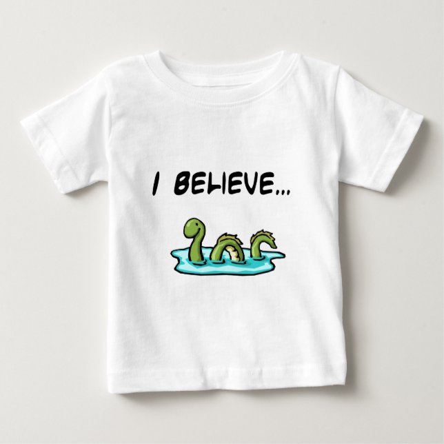 I Believe in the Loch Ness Monster Baby T-Shirt (Front)