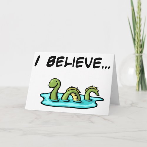 I Believe in the Loch Ness Monster Card