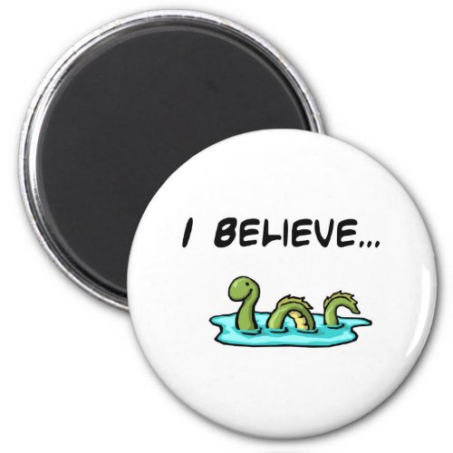 I Believe in the Loch Ness Monster Magnet