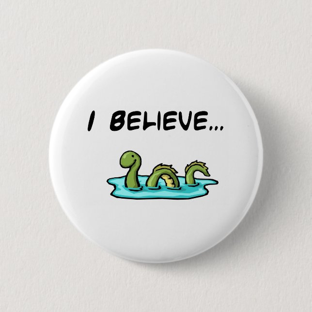 I Believe in the Loch Ness Monster Pinback Button (Front)