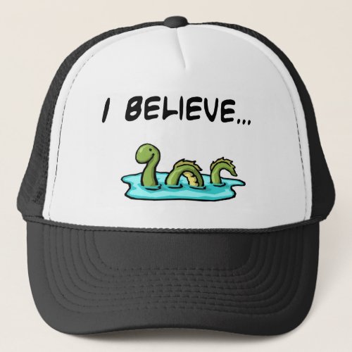I Believe in the Loch Ness Monster Trucker Hat