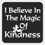I Believe In The Magic Of Kindness Square Sticker