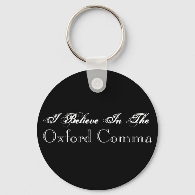 I Believe In The Oxford Comma Keychain (Front)