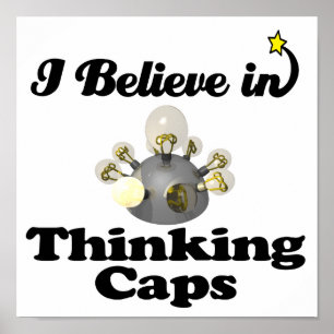 i believe in thinking caps poster
