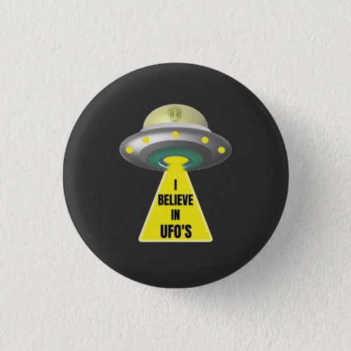 I Believe In UFOS  Alien Spaceship  Button