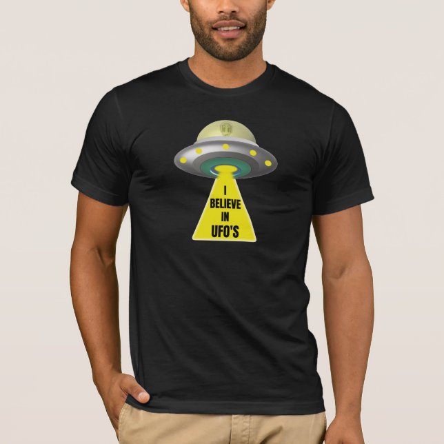 I Believe In UFO'S  Alien Spaceship T-Shirt (Front)