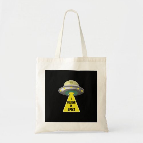 I Believe In UFOS  Alien Spaceship  Tote Bag