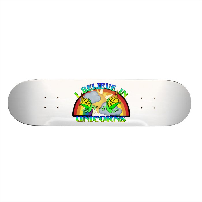 I Believe In Unicorns Skateboard Deck