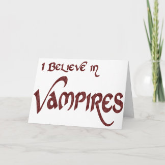 I Believe In Vampires Card