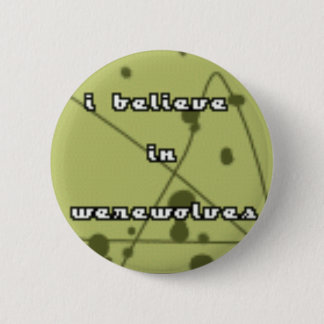 I believe in werewolves pinback button