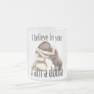 I believe in you - doula mug