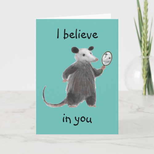 I Believe In You Encouraging Opossum Greeting Card