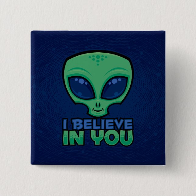 I Believe In You Friendly Cartoon Alien Button (Front)