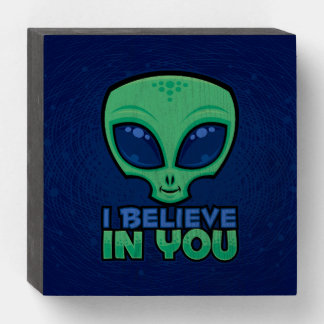 I Believe In You Friendly Cartoon Alien Wooden Box Sign