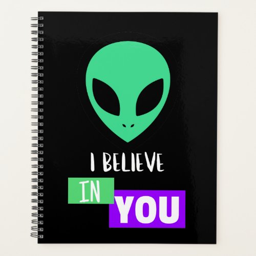 I Believe in You Inspiring Alien Planner