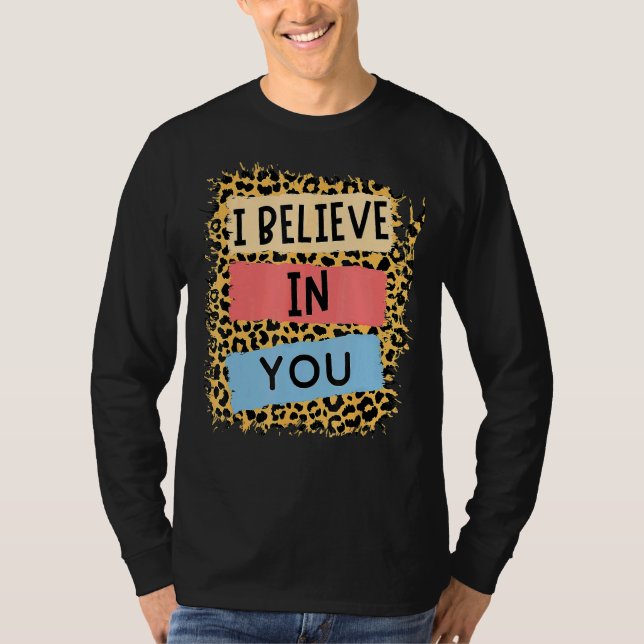 I Believe In You Leopard Motivational Testing Day  T-Shirt (Front)