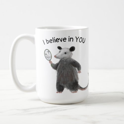 I believe in YOU mug