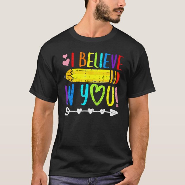 I Believe In You Proud Teacher Testing Day Inspira T-Shirt (Front)