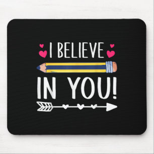 I Believe In You Proud Teacher Testing Day Insrati Mouse Pad