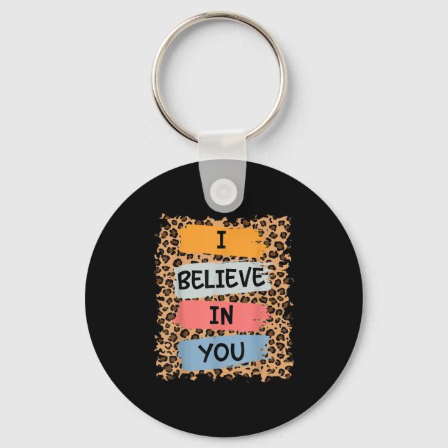 I Believe In You Retro Motivational Testing Day Te Keychain (Front)