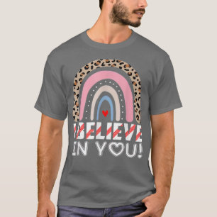 I believe in you Rock the test Funny teacher T-Shirt