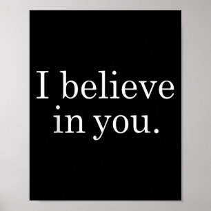 I Believe In You Shirt Motivational Positive Teach Poster