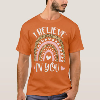 I Believe In You Shirts Testing Day Teacher Gift R