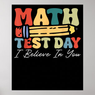 I Believe In You Test Day Motivation Math Teacher Poster