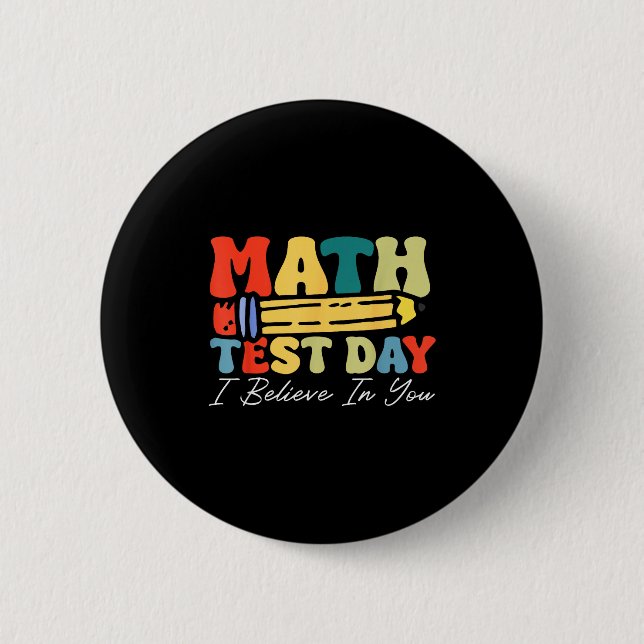 I Believe In You Test Day Motivation Math Testing  Button (Front)