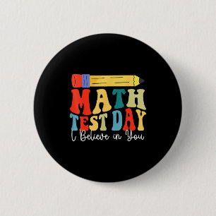 I Believe In You Test Day Motivation Math Testing Button