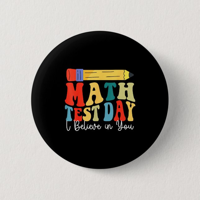 I Believe In You Test Day Motivation Math Testing  Button (Front)