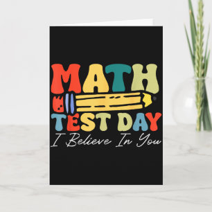 I Believe In You Test Day Motivation Math Testing Card