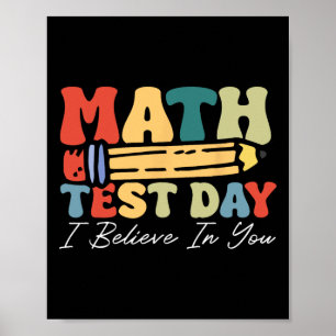 I Believe In You Test Day Motivation Math Testing Poster