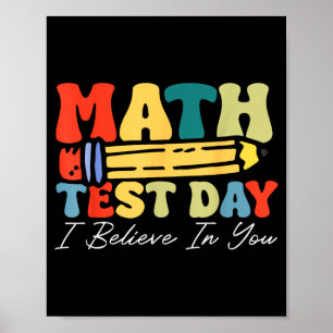 I Believe In You Test Day Motivation Math Testing Poster