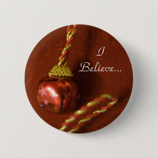 I Believe Pinback Button
