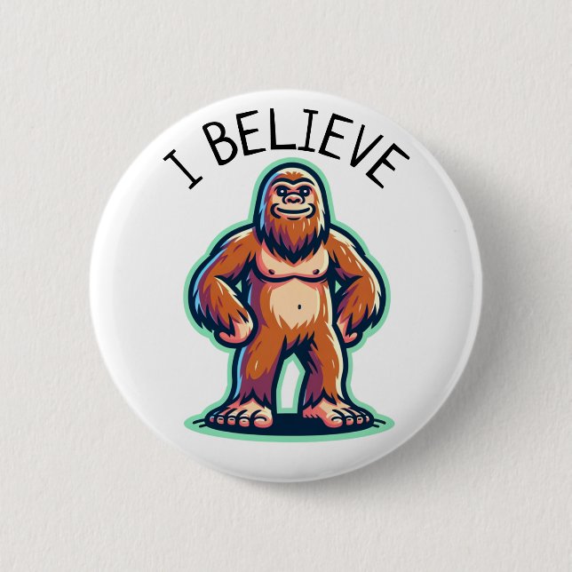 I Believe Sasquatch Bigfoot  Button (Front)