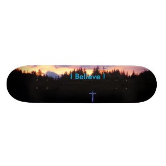 I Believe skateboard