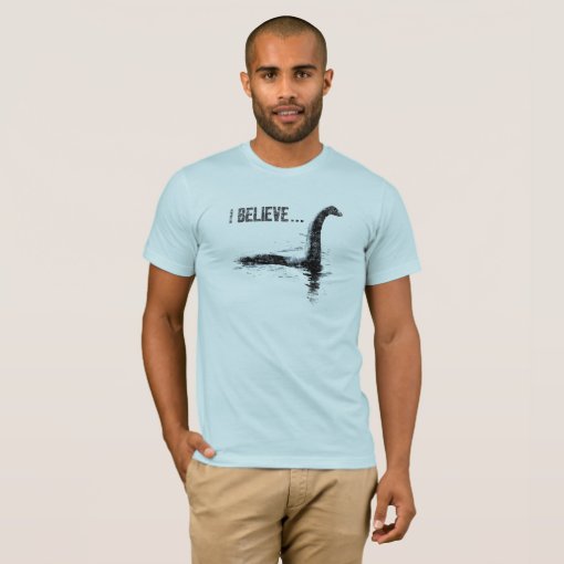 I Believe ... The Legend of Nessie T-Shirt | Zazzle