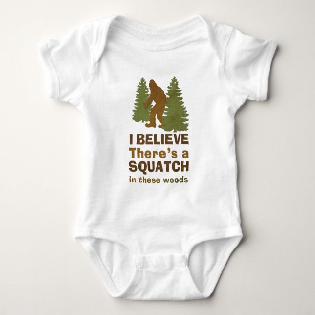 I believe there's a SQUATCH in these woods Baby Bodysuit (Front)