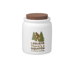 I believe there's a SQUATCH in these woods Candy Jar