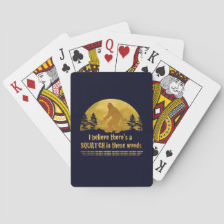 I believe there's a SQUATCH in these woods Poker Cards