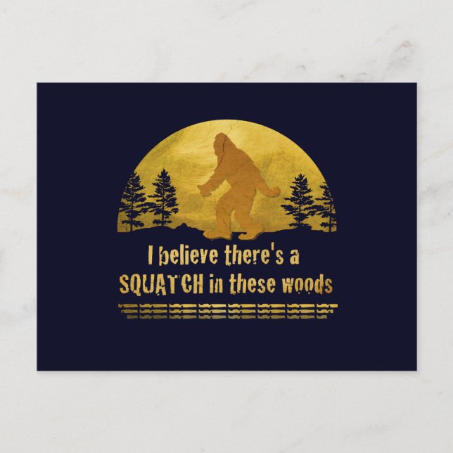 I believe there's a SQUATCH in these woods Postcard (Front)