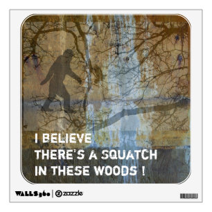 I believe there's a Squatch Wall Sticker