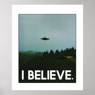 I believe UFO For those who believe in UFOs and al Poster