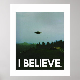 I believe UFO For those who believe in UFOs and al Poster