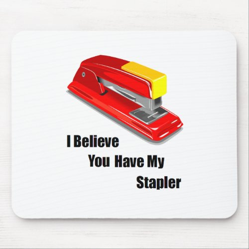I believe you have my stapler office space mouse pad