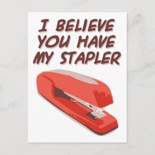 I BELIEVE YOU HAVE MY STAPLER POSTCARD