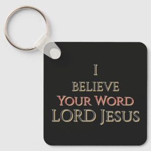 I Believe Your Word LORD Jesus Keychain
