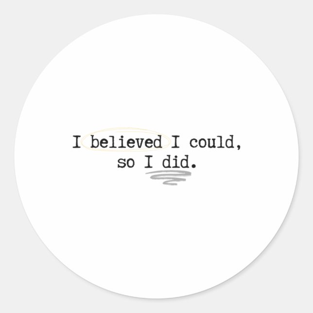 I Believed I Could  Classic Round Sticker (Front)