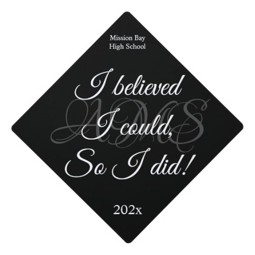 I believed I Could So I Did Black  White Quote Graduation Cap Topper